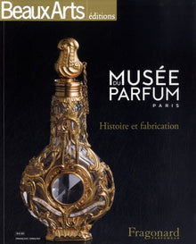 Musée du parfum, Fragonard parfumeur: Histoire et fabrication