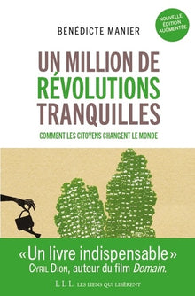 Un million de révolutions tranquilles: Travail, argent, habitat, santé, environnement : tout ce que les citoyens changent dans le monde