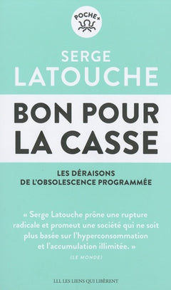 Bon pour la casse: Les déraisons de l'obsolescence programmée