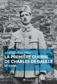 La première guerre de Charles de Gaulle: 1914-1918