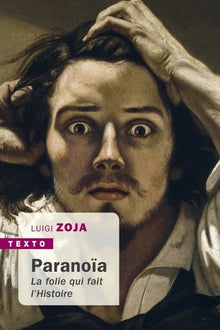 Paranoïa: La folie qui fait l'Histoire