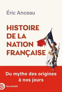 Histoire de la nation française: Du mythe des origines à nos jours