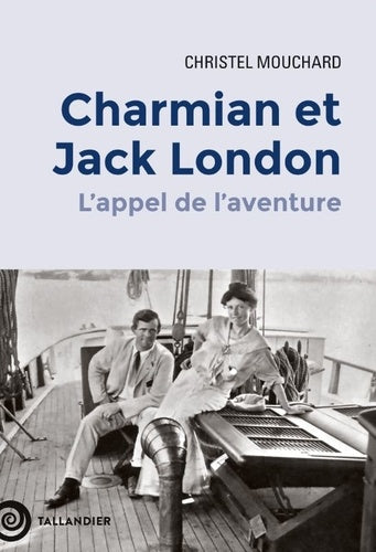 Charmian et Jack London: L'appel de l'aventure