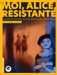 Moi, Alice, résistante