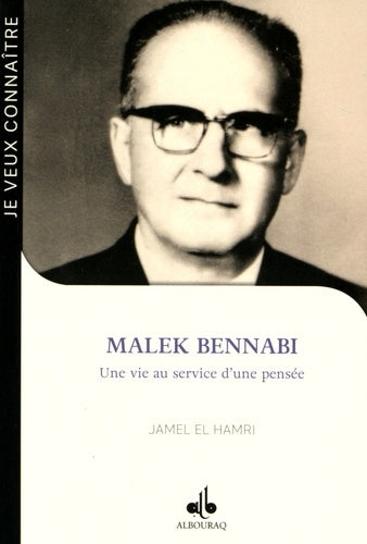 Malek Bennabi : une vie au service d'une pensée