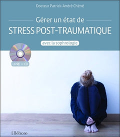 Gérer un état de stress post-traumatique avec la sophrologie - Livre + CD