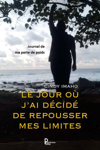 Le jour où j'ai décidé de repousser mes limites - journal de ma perte de poids