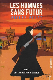 Les Hommes sans futur, tome 1 : Les Mangeurs d'argile