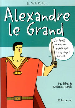 Je m'appelle Alexandre le Grand