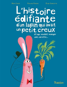 L'histoire édifiante du lapin qui avait un petit creux et qui voulait manger une carotte