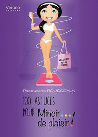 100 astuces pour mincir de plaisir