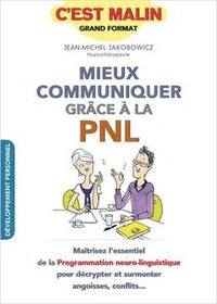 Mieux communiquer grâce à la PNL