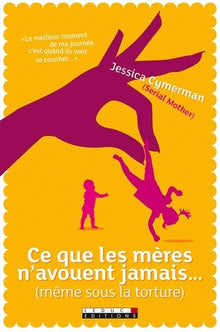 Ce que les mères n'avouent jamais... (même sous la torture)