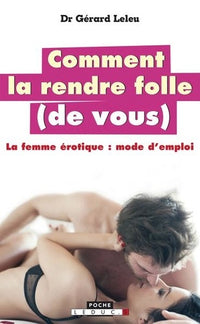 Comment la rendre folle (de vous)
