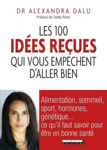 100 idées reçues qui vous empêchent d'aller bien
