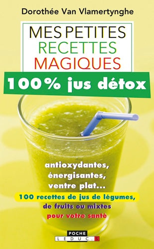 Mes petites recettes magiques 100% jus détox