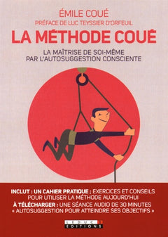 La méthode Coué - La maîtrise de soi-même par l’autosuggestion consciente