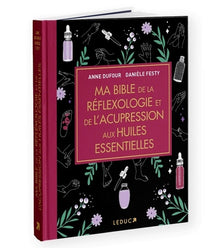 Ma bible de la réflexologie et de l'acupression aux huiles essentielles