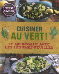 Cuisine au vert ! - Je me régale avec les légumes-feuilles