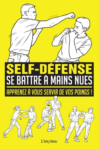 Se battre à mains nues - Apprenez à vous servir de vos poings !