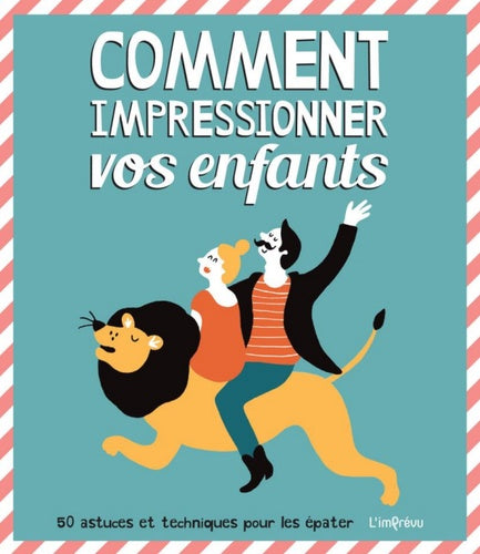 Comment impressionner vos enfants