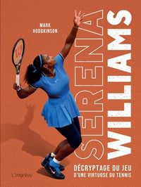 Serena Williams: Décryptage du jeu d'une virtuose du tennis