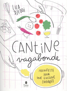Cantine vagabonde - Manifeste pour une cuisine engagée