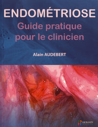 Endométriose: Guide pratique pour le clinicien