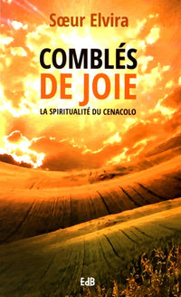 Comblés de joie: La spiritualité de Cenacolo