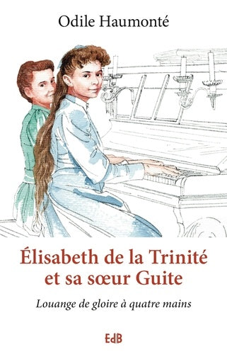 Elisabeth de la Trinité et sa soeur Guite