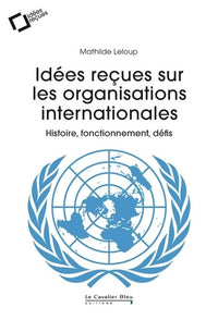 Idées reçues sur les organisations internationales