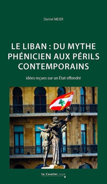 Le Liban : du mythe phénicien aux périls contemporains