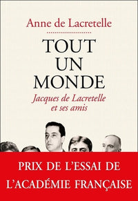 Tout un monde: Jacques de Lacretelle et ses amis