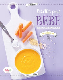Recettes pour bébé: sans lactose & sans gluten