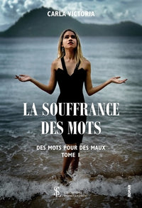 La souffrance des mots - des mots pour des maux - tome 1: des mots pour des maux tome