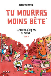 Tu mourras moins bête - La science c'est pas du cinéma!