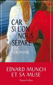 Car si l'on nous sépare: Edvard Munch et sa muse