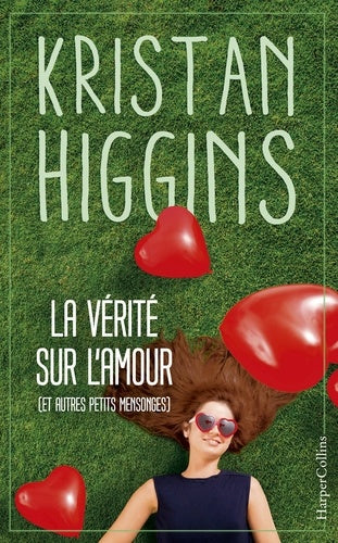 La vérité sur l'amour (et autres petits mensonges): Kristan Higgins, la nouvelle voix du roman feel good !