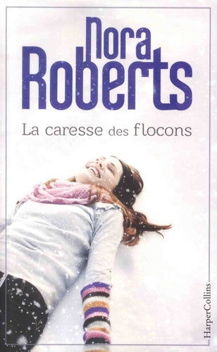 La caresse des flocons: le nouveau roman de Nora Roberts, parfait pour nuits d'hiver !