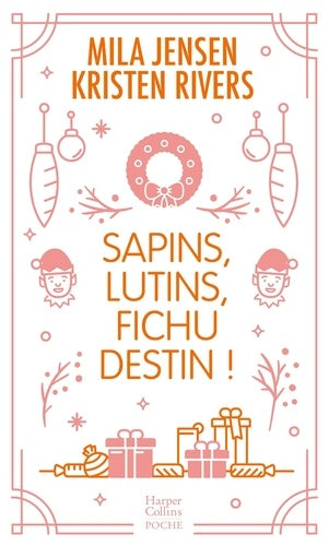 Sapins, lutins, fichu destin !: Une romance de Noël inédite en édition collector avec dorures pour les fêtes de fin d'année