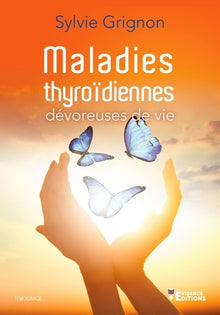 maladies thyroïdiennes: dévoreuses de vie