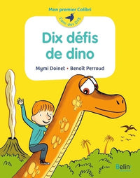 Dix défis de dino: Mon premier Colibri