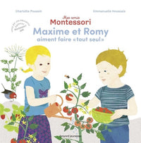 Mes amis Montessori, Tome 01: Maxime et Romy aiment "faire tout seul"