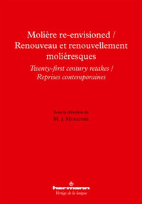 Molière re-envisioned / Renouveau et renouvellement moliéresques