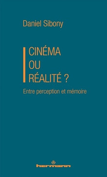Cinéma ou réalité ?: Entre perception et mémoire