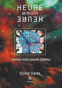 Heure miroir: Activez votre pouvoir créateur