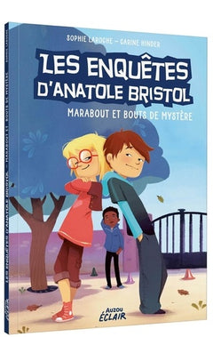 Les enquêtes d'Anatole Bristol Tome 4 - Marabout et bouts de mystère