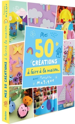 50 créations à faire à la maison - avec Poulette magique