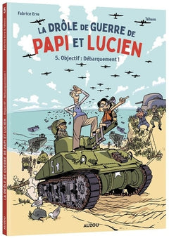 La Drôle de guerre de Papi et Lucien - Tome 5 Objectif : débarquement !