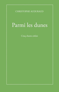 Parmi les dunes: Cinq chants enfuis